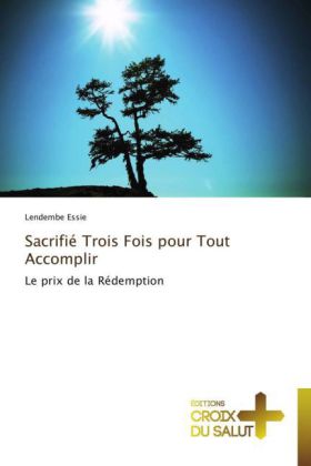 Sacrifié Trois Fois pour Tout Accomplir