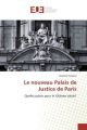 Le nouveau Palais de Justice de Paris