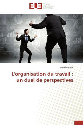 L'organisation du travail : un duel de perspectives