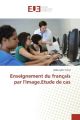Enseignement du français par l'image.Etude de cas