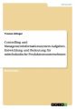 Controlling und Managementinformationssystem. Aufgaben, Entwicklung und Bedeutung für mittelständische Produktionsunternehmen