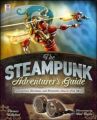 The Steampunk Adventurer's Guide: Contraptions, Creations, and Curiosities Anyone Can Make