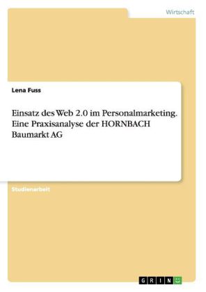 Einsatz des Web 2.0 im Personalmarketing. Eine Praxisanalyse der HORNBACH Baumarkt AG
