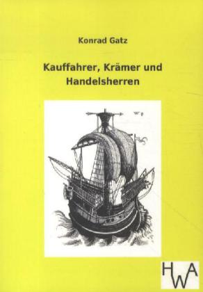 Kauffahrer, Krämer und Handelsherren
