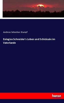 Eulogius Schneider's Leben und Schicksale im Vaterlande