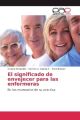 El significado de envejecer para las enfermeras