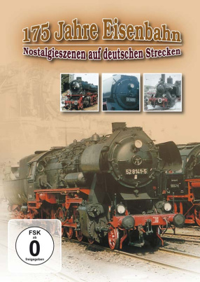 175 Jahre Eisenbahn - Nostalgieszenen auf deutschen Strecken (DVD)
