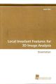 Local Invariant Features for 3D Image Analysis