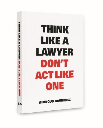 Think Like a Lawyer Don't Act Like One