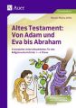 Altes Testament: Von Adam und Eva bis Abraham