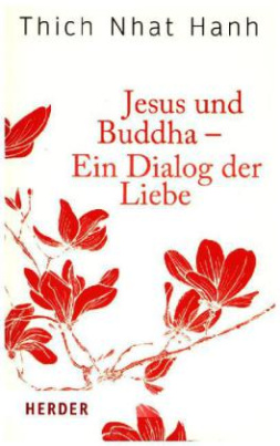 Jesus und Buddha - Ein Dialog der Liebe