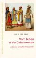 Vom Leben in der Zeitenwende und seinen spirituellen Hintergründen