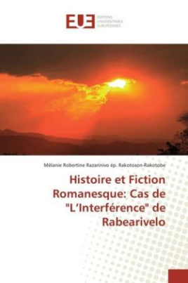 Histoire et Fiction Romanesque: Cas de "L'Interférence" de Rabearivelo