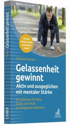 Gelassenheit gewinnt - Aktiv und ausgeglichen mit mentaler Stärke