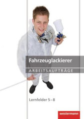 Fahrzeuglackierer Arbeitsaufträge, Lernfelder 5-8