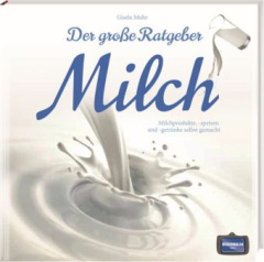 Der große Ratgeber Milch