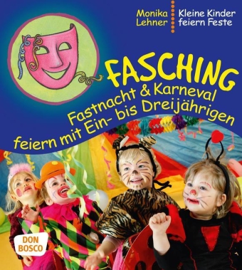 Fasching, Fastnacht & Karneval feiern mit Ein- bis Dreijährigen