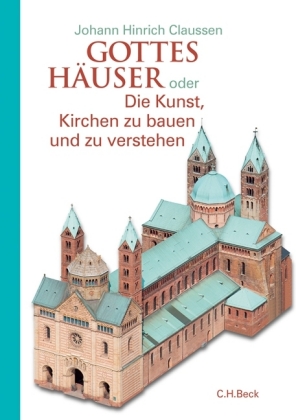 Gottes Häuser oder die Kunst, Kirchen zu bauen und zu verstehen