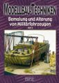 Modellbau-Techniken, Bemalung und Alterung von Militärfahrzeugen. Tl.3