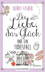 Die Liebe, das Glück und ein Todesfall