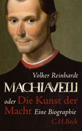 Machiavelli oder Die Kunst der Macht