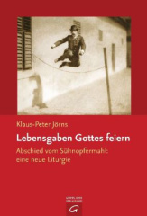 Lebensgaben Gottes feiern