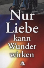 Nur Liebe kann Wunder wirken