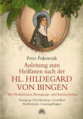 Anleitung zum Heilfasten nach der Hl. Hildegard von Bingen