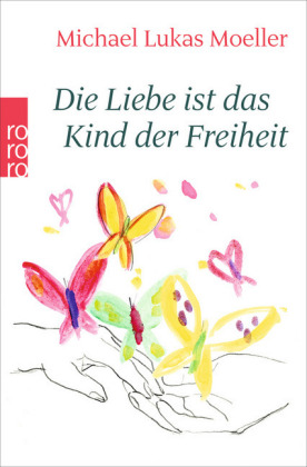 Die Liebe ist das Kind der Freiheit