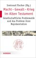 Macht - Gewalt - Krieg im Alten Testament