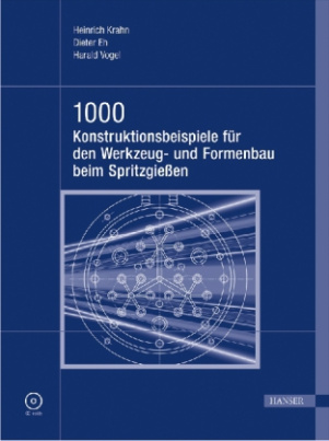 1000 Konstruktionsbeispiele für den Werkzeug- und Formenbau beim Spritzgießen, m. CD-ROM