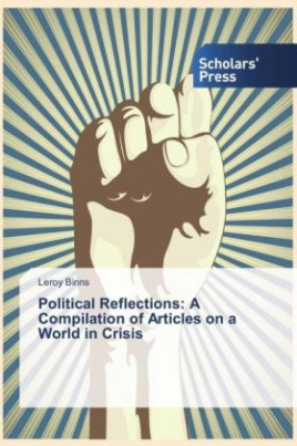 Political Reflections: A Compilation of Articles on a World in Crisis