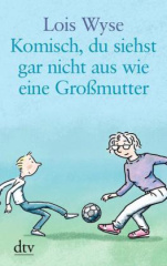 Komisch, du siehst gar nicht aus wie eine Großmutter