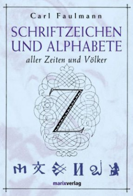 Schriftzeichen und Alphabete aller Zeiten und Völker