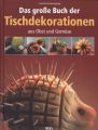 Das große Buch der Tischdekorationen aus Obst und Gemüse