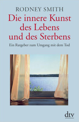 Die innere Kunst des Lebens und des Sterbens