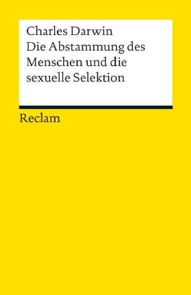 Die Abstammung des Menschen und die sexuelle Selektion