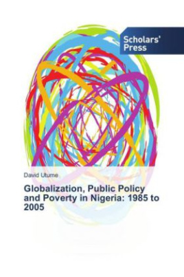 Globalization, Public Policy and Poverty in Nigeria: 1985 to 2005