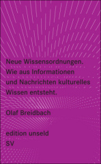 Neue Wissensordnungen, Wie aus Informationen und Nachrichten kulturelles Wissen entsteht