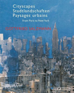 Gottfried Salzmann - Cityscapes. Stadtlandschaften. Paysages urbains - from Paris to New York -