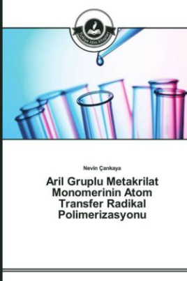 Aril Gruplu Metakrilat Monomerinin Atom Transfer Radikal Polimerizasyonu