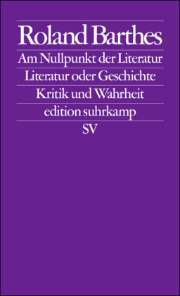 Am Nullpunkt der Literatur. Literatur und Geschichte. Kritik und Wahrheit