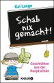 Schab nix gemacht!