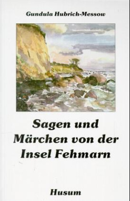 Sagen und Märchen von der Insel Fehmarn