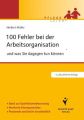 100 Fehler bei der Arbeitsorganisation und was Sie dagegen tun können