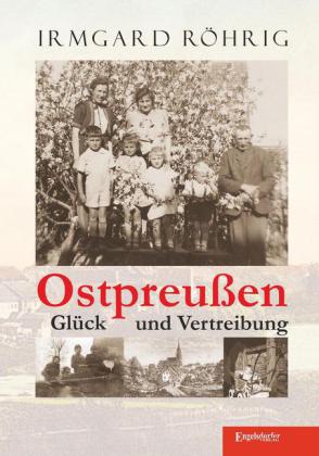 Ostpreußen - Glück und Vertreibung