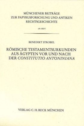 Römische Testamentsurkunden aus Ägypten vor und nach der Constitutio Antoniniana