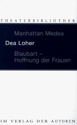 Manhattan Medea. Blaubart, Hoffnung der Frauen