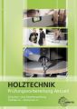 Prüfungsvorbereitung aktuell - Holztechnik