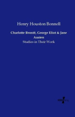 Charlotte Brontë, George Eliot and Jane Austen